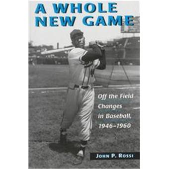 A Whole New Game - Off the Field Changes in Baseball, 1946-60 - Paperback - 1999 - 1